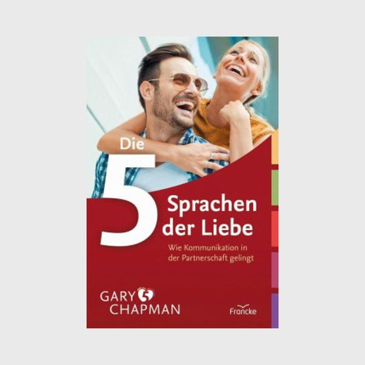 Die Fünf Sprachen der Liebe – Wie Kommunikation in der Partnerschaft gelingt