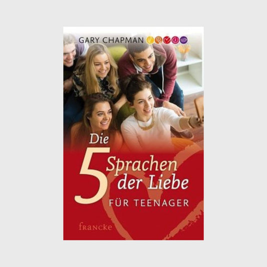Die fünf Sprachen der Liebe für Teenager